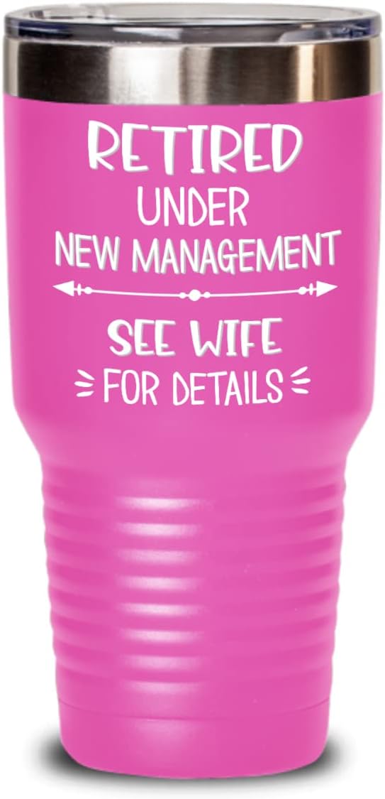 Husband Retirement Tumbler Retired Under New Management See Wife Funny Keepsake for Him Novelty 20 or 30oz Hot Cold Cup Coffee Mug for Men
