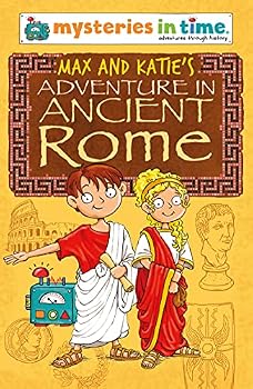 Paperback Max and Katie's Adventure in Ancient Rome (Mysteries in Time - An Adventure Through History) Book