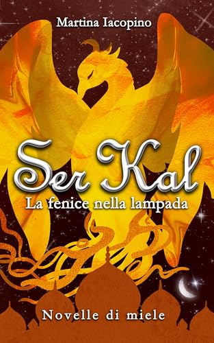 Ser Kal: La fenice nella lampada (Novelle di miele)