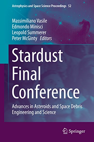 Stardust Final Conference: Advances in Asteroids and Space Debris Engineering and Science (Astrophysics and Space Science Proceedings Book 52)