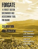 Forgate-A Forest Sector Greenhous Gas Assessment Tool for Maine: Calibration and Overview 1508571597 Book Cover