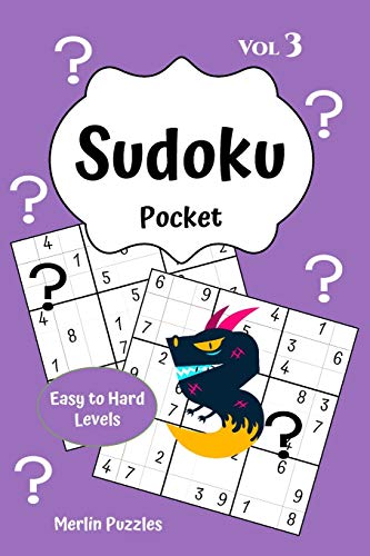 Sudoku Pocket Easy to Hard Levels: 150 Handy Size Travel-Friendly Puzzles and Solutions | Fits into Handbag or Backpack | Problem Solving on the Go | Volume Three
