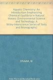 Aquatic Chemistry: An Introduction Emphasizing Chemical Equilibria in Natural Waters