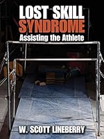 Lost Skill Syndrome: Assisting the Athlete 1478742658 Book Cover