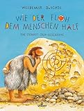 Wie der Floh dem Menschen half: Eine Steinzeit-Sach-Geschichte - Waldemar Drichel 