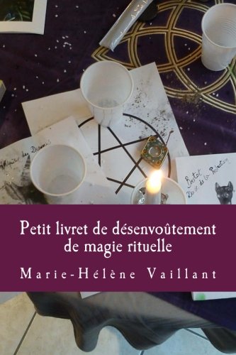 Petit livret de désenvoûtement et de magie rituelle