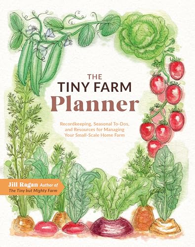 The Tiny Farm Planner: Record Keeping, Seasonal To-Dos, and Resources