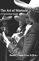 The Art of Mariachi: A Curriculum Guide 0692994238 Book Cover