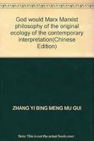 God would Marx Marxist philosophy of the original ecology of the contemporary interpretation(Chinese Edition) 7300049710 Book Cover