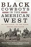 Black Cowboys in the American West: On the Range, on the Stage, behind the Badge