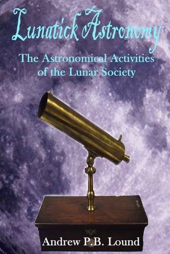 Lunatick Astronomy by Andrew P. B. Lound (2016-01-18)