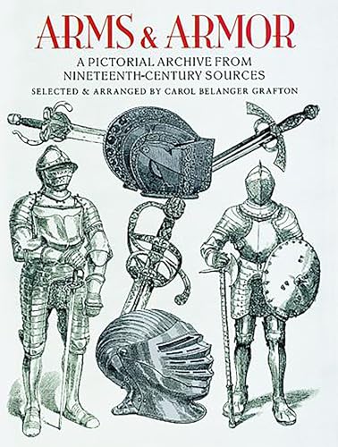 Arms And Armor: A Pictorial Archive From Nineteenth-Century Sources (Dover Pictorial Archive)