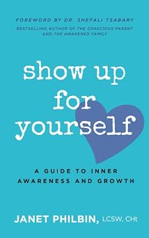 Show Up For Yourself A Guide to Inner Growth and Awareness