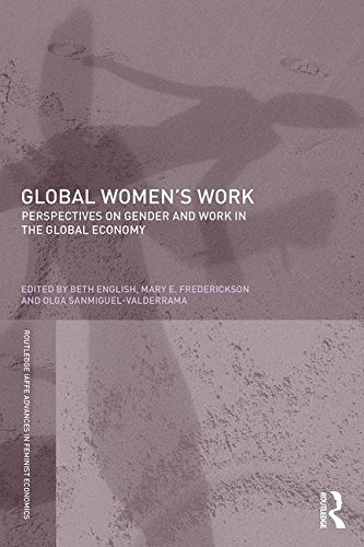 Global Women's Work: Perspectives on Gender and Work in the Global Economy (Routledge IAFFE Advances in Feminist Economics)