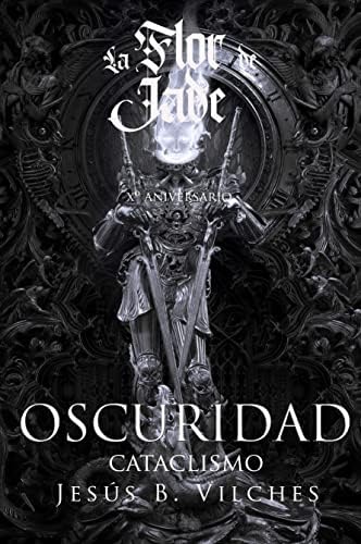 Flor de Jade V: Oscuridad I Cataclismo (La Flor de Jade nº 5)
