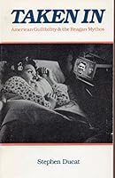 Taken in: American Gullibility and the Reagan Mythos 0943685001 Book Cover