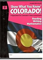 Show what you know Colorado! reading, writing and mathematics-Student workbook 5 1592304745 Book Cover