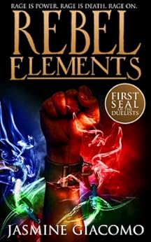 Rebel Elements (Seals of the Duelists Book 1) by [Jasmine Giacomo]