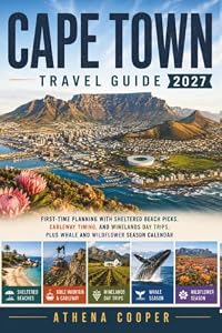 Cape Town Travel Guide 2027: First-Time Planning with Sheltered Beach Picks, Cableway Timing, and Winelands Day Trips, Plus Whale and Wildflower Season Calendar