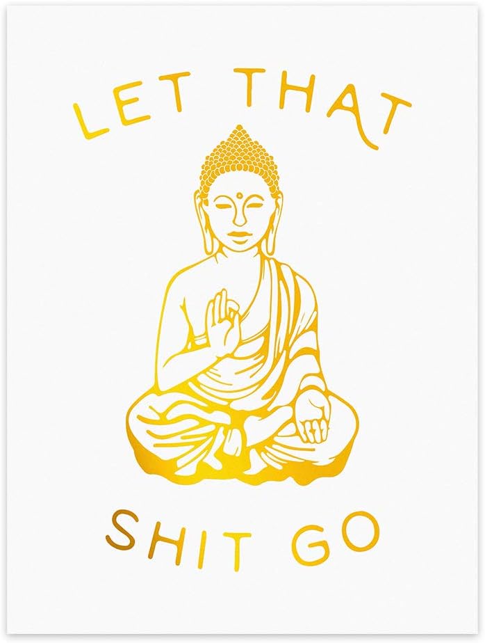 Let That Shit Go Quotes Gold Foil Print, Minimalist Typographic Yoga Room Dorm Buddha Cardstock Art Print Poster Home Decor Wall Art (8 X 10 inch, Set of 1, UNframed)