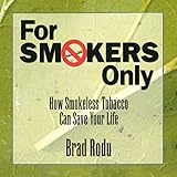 For Smokers Only: How Smokeless Tobacco Can Save Your Life