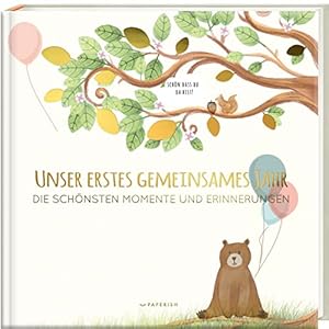 Babyalbum - UNSER ERSTES GEMEINSAMES JAHR: Die schönsten Momente und Erinnerungen - ein bezauberndes Erinnerungsalbum zur Geburt (PAPERISH Kinderbuch)