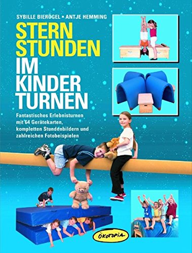 Sternstunden im Kinderturnen: Fantastisches Erlebnisturnen mit 64 Geräte-Karten, kompletten Stundenbildern und zahlreichen Fotobeispielen Cover