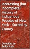 Interesting (but Incomplete) History of Indigenous Peoples of New York – Sorted by County (Interesting (but...