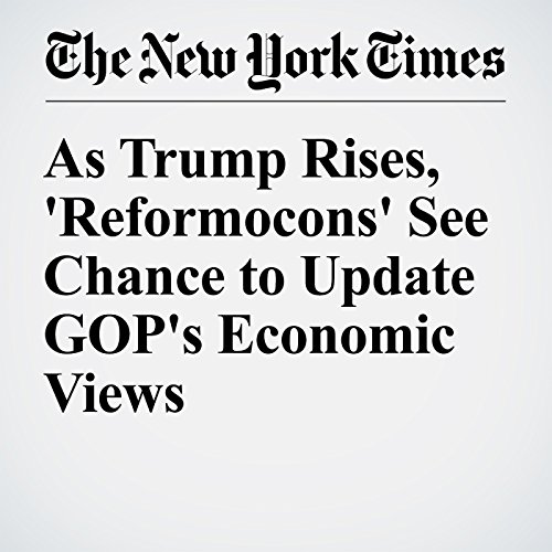 As Trump Rises, 'Reformocons' See Chance to Update GOP's Economic Views cover art