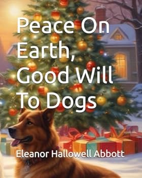 Paperback Peace On Earth, Good Will To Dogs Book