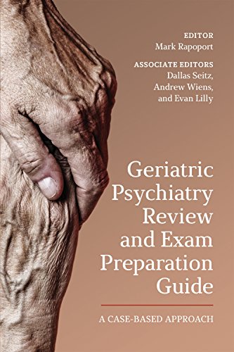 Geriatric Psychiatry Review and Exam Preparation Guide: A Case-Based Approach (English Edition)
