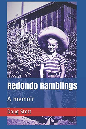 Redondo Ramblings: A memoir: Stott, Doug, Stott, Martha, Stott, Mark ...