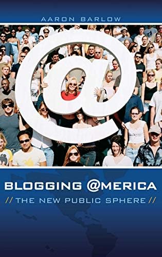Blogging America: The New Public Sphere (New Directions in Media Book 1939)