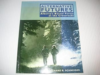 Paperback Alternative Futures : Alberta's Boreal Forest at the Crossroads Book