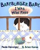 Barfburger Baby, I Was Here First