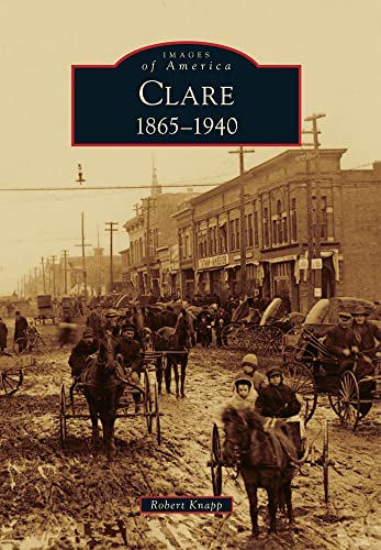 Clare: 1865 - 1940 (Images of America)