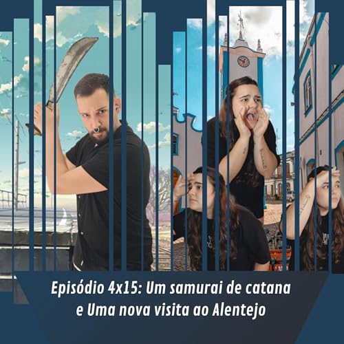 『4.15 - Um samurai de catana e Uma nova visita ao Alentejo』のカバーアート