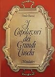  I capolavori dei grandi cuochi.