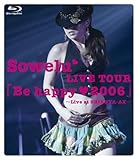 Sowelu LIVE TOUR 「Be happy(heart)2006」 [Blu-ray]