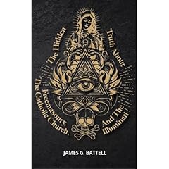 The Hidden Truth About Freemasonry, The Catholic Church, And The Illuminati Audiolibro Por James G. Battell arte de portada
