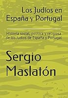 Los Judíos en España y Portugal: Historia social, política y religiosa de los Judíos de España y Portugal 1520512368 Book Cover