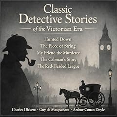 Classic Detective Stories of the Victorian Era Audiobook By Charles Dickens, Arthur Conan Doyle, Guy De Maupassant cover art