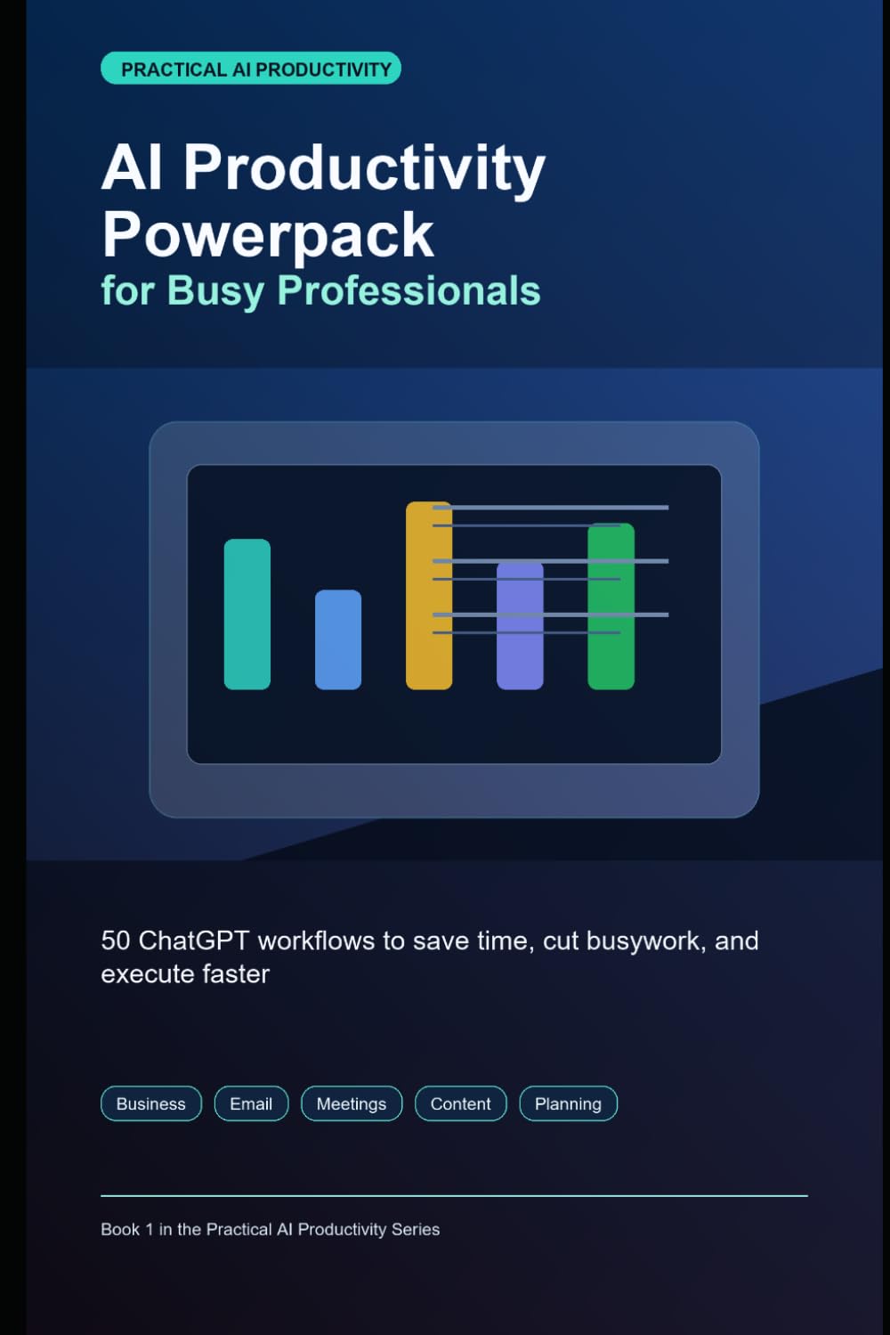 AI Productivity Powerpack for Busy Professionals: 50 ChatGPT Workflows to Save Time, Cut Busywork, and Execute Faster (Practical AI Productivity Series)