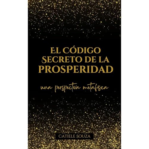 El Código Secreto de la PROSPERIDAD Audiolibro Por Catiele Souza arte de portada