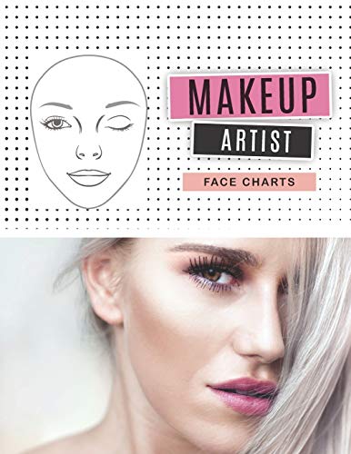 Makeup Artist Face Charts: blank makeup face charts | A Professional Blank Makeup Practice Workbook for Makeup Artists to record Mascara, primer, ... brushes used (Makeup Chart Practice Paper)