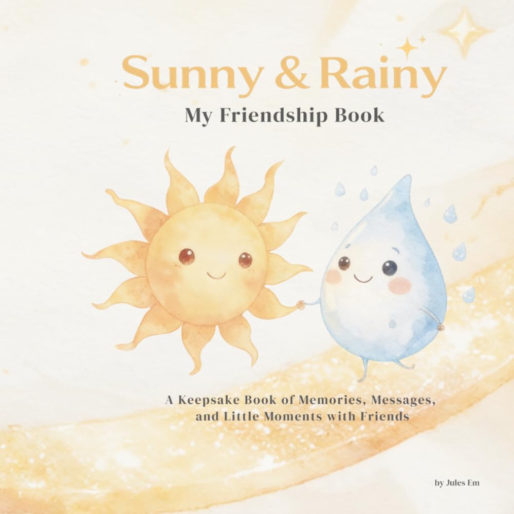 Sunny & Rainy: My Friendship Book: A Keepsake Book of Memories, Messages, and Little Moments with Friends (Sunny & Rainy Collection)