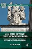 Memories of War in Early Modern England: Armor and Militant Nostalgia in Marlowe, Sidney, and Shakespeare (Early Modern Cultural Studies 1500–1700)
