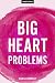 Big Heart Problems