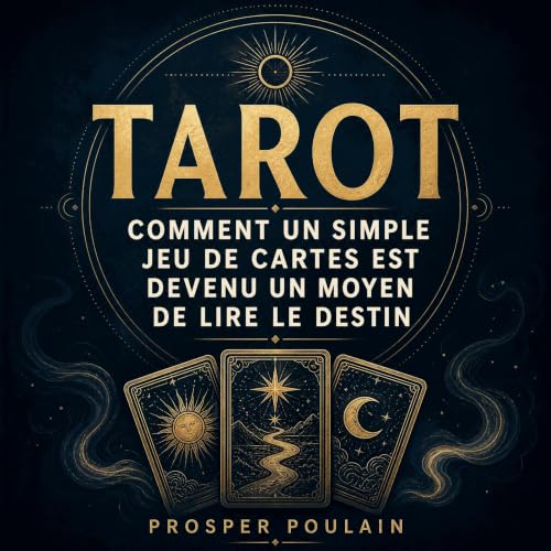『Tarot : Comment un simple jeu de cartes est devenu un moyen de lire le destin』のカバーアート