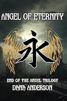 Angel of Eternity: End of the Angel Trilogy 1980969159 Book Cover